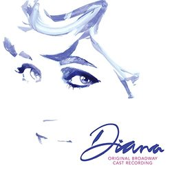 Diana: The Musical - Original Broadway Cast Recording