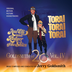 Goldsmith at 20th - Vol. 4 - Ace Eli and Rodger of the Skies / Tora! Tora! Tora!