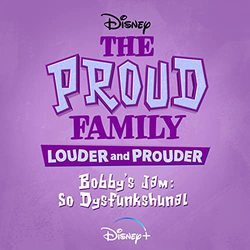 The Proud Family: Louder and Prouder: Bobby's Jam: So Dysfunkshunal (Single)