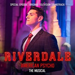 Riverdale: Special Episode - American Psycho the Musical (EP)