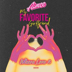 My Favorite Girlfriend: Where Love Is... (Single)