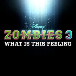 Zombies 3: What Is This Feeling (Single)