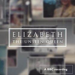 Elizabeth: The Unseen Queen