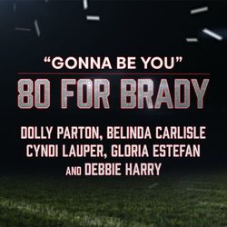 80 for Brady: Gonna Be You (Single)