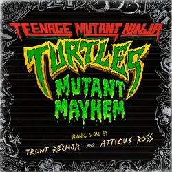 Teenage Mutant Ninja Turtles: Mutant Mayhem - Original Score