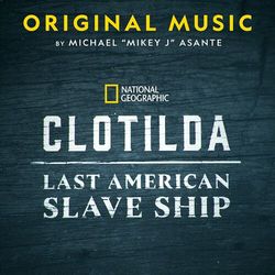 Clotilda: Last American Slave Ship