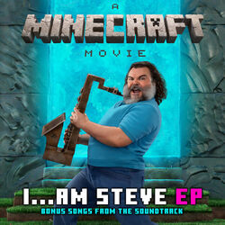 A Minecraft Movie: I...Am Steve (Bonus Songs) (EP)