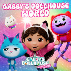 Gabby’s Dollhouse: The Movie: Gabby’s Dollhouse World (Single)