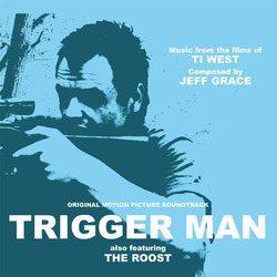 Trigger Man / The Roost (Music from the Films of Ti West)
