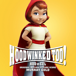 Hoodwinked Too! Hood vs. Evil - Original Score