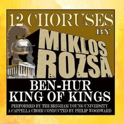 12 Choruses by Miklos Rozsa: Ben-Hur / King of Kings