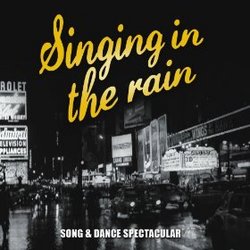 Singing in the Rain - Song & Dance Spectacular