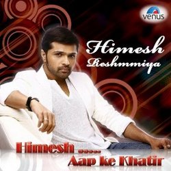 Hiimesh Reshammiya: Aap Ki Khatir