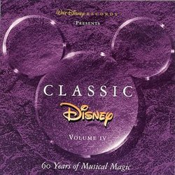 Classic Disney - Volume IV: 60 Years of Musical Magic