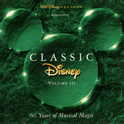 Classic Disney - Volume III: 60 Years of Musical Magic