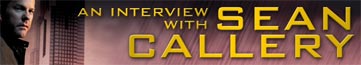 [Interview - Sean Callery]