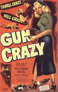 Gun Crazy (Deadly Is The Female)