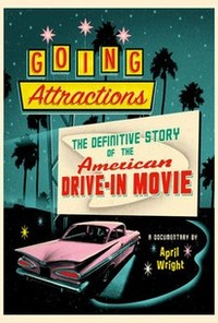 Going Attractions: The Definitive Story of the American Drive-in Movie