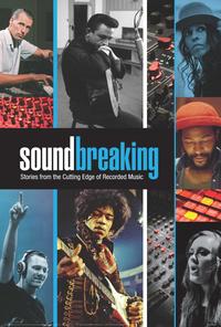 Soundbreaking: Stories from the Cutting Edge of Recorded Music