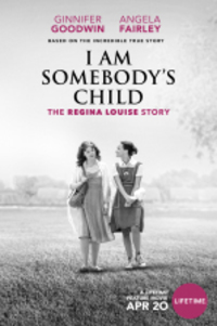 I Am Somebody's Child: The Regina Louise Story