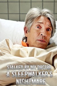 Stalked by My Doctor: A Sleepwalker's Nightmare