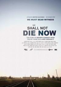 We Shall Not Die Now
