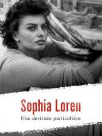 Sophia Loren, une destinee particuliere