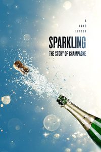 Sparkling: The Story of Champagne