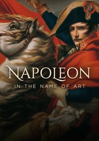 Napoleon - In the Name of Art