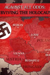 Against All Odds: Surviving the Holocaust