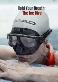 Hold Your Breath: The Ice Dive