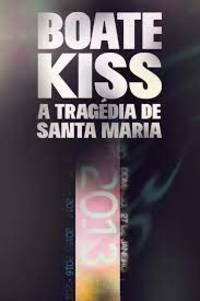 Boate Kiss - A Tragedia de Santa Maria