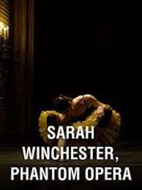 Sarah Winchester, Phantom Opera (Sarah Winchester, opera fantome)