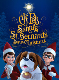 Elf Pets: Santa's St. Bernards Save Christmas 