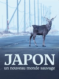 Japon, un nouveau monde sauvage