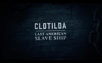 Clotilda: Last American Slave Ship