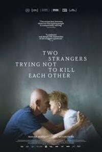 Two Strangers Trying Not to Kill Each Other