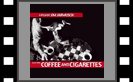 Coffee and Cigarettes